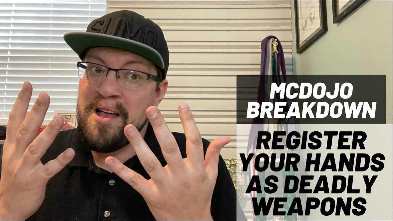 McDojo Breakdown Register your hands as deadly weapons